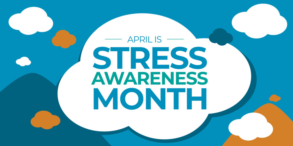 Flourish: April is Stress Awareness Month